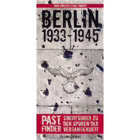 Berlin 1933-1945 - Pastfinder - Stadtf&uuml;hrer zu den Spuren der Vergangenheit - Maik Kopleck