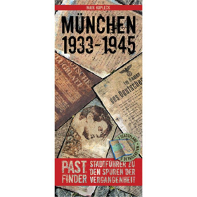 Pastfinder - München 1933-1945- Stadtführer zu den Spuren der Vergangenheit - Maik Kopleck