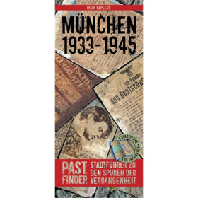 Pastfinder - M&uuml;nchen 1933-1945- Stadtf&uuml;hrer zu den Spuren der Vergangenheit - Maik Kopleck