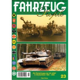 FAHRZEUG Profile 23: Panzertruppe der US Army in Deutschland 1950-2003