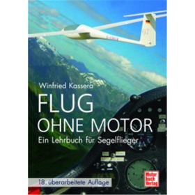 Flug ohne Motor - Ein Lehrbuch f&uuml;r Segelflieger