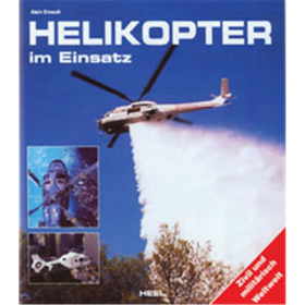 Helikopter im Einsatz - Zivil und milit&auml;risch weltweit