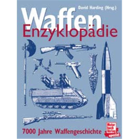 Waffen-Enzyklop&auml;die - 7000 Jahre Waffengeschichte