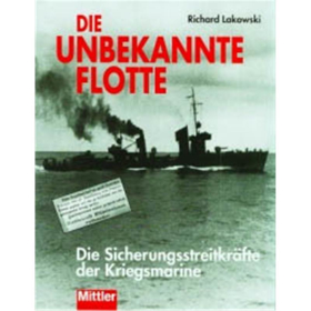 Die unbekannte Flotte - Die Sicherungsstreitkr&auml;fte der Kriegsmarine