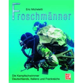 Froschm&auml;nner - Die Kampfschwimmer Deutschlands, Italiens und Frankreichs