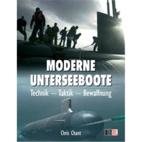 Moderne Unterseeboote - Technik - Taktik - Bewaffnung - Chris Chant
