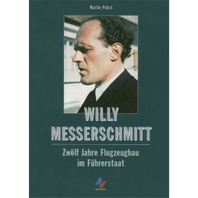 Willy Messerschmitt - Zw&ouml;lf Jahre Flugzeugbau im F&uuml;hrerstaat - Martin Pabst
