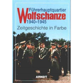 F&uuml;hrerhauptquartier Wolfschanze 1940-1945