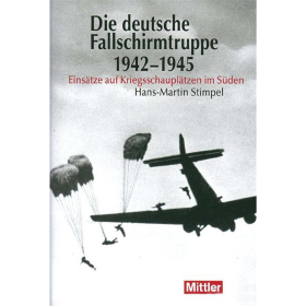 Die deutsche Fallschirmtruppe 1942-1945 (Band 1)