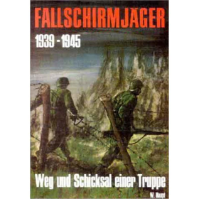 Haupt Fallschirmj&auml;ger 1939-1945 Weg und Schicksal einer Truppe