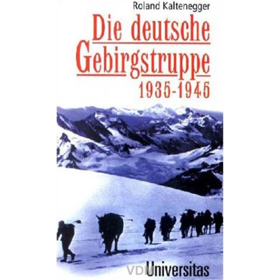 Die deutsche Gebirgstruppe 1935-1945 - VDMedien24.de