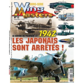 1942, les japonais sont arr&ecirc;t&eacute;s! - La guerre du Pacifique (2) (Wing Masters Hors-Serie Nr. 12)