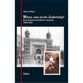 Mama, was ist ein Judenbalg? Eine j&uuml;dische Kindheit in Aachen 1935-1945