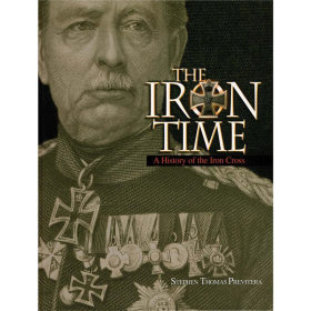 THE IRON TIME  A History of the Iron Cross