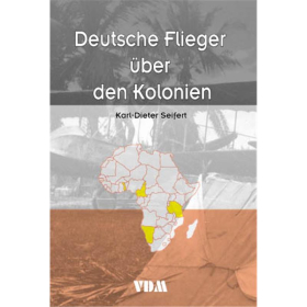 Deutsche Flieger &uuml;ber den Kolonien - Karl-Dieter Seifert