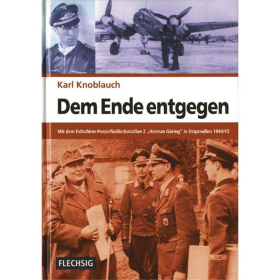 Knoblauch Dem Ende entgegen - Fallschirm-Panzerdivision HG Ostpreu&szlig;en 1945