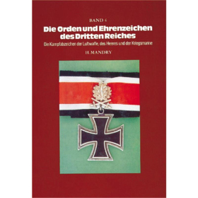 Die Orden und Ehrenzeichen des Dritten Reiches. Die Kampfabzeichen der Luftwaffe, des Heeres und der Kriegsmarine