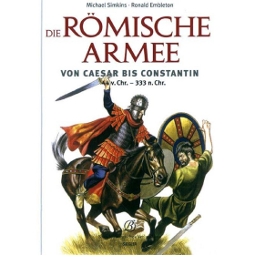 Die R&ouml;mische Armee von Caesar bis Constantin