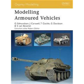 Modelling Armoured Vehicles (Osprey Modelling 43)