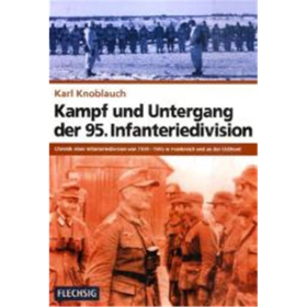 Kampf und Untergang der 95. Infanteriedivision - Chronik einer Infanteriedivision von 1939-1945 in Frankreich und an der Ostfront