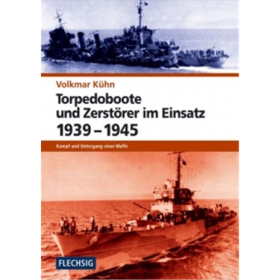 Volkmar K&uuml;hn - Torpedoboote und Zerst&ouml;rer im Einsatz 1939-1945
