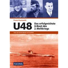 Franz Kurowski - U48 - Das erfolgreichste U-Boot des 2. Weltkriegs
