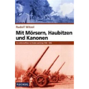 Rudolf Witzel - Mit M&ouml;rsern, Haubitzen und Kanonen