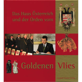 Das Haus &Ouml;sterreich und der Orden vom GOLDENEN VLIES