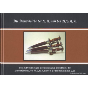 Die Dienstdolche der S.A. und des N.S.K.K. - Ein Referenzbuch zur Bestimmung der Dienstdolche der Sturmabteilung, des N.S.K.K. und der Sondereinheiten der S.A.