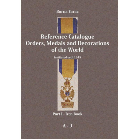 Reference Catalogue Orders, Medals and Decorations of the World - Part I / A-D Borna Barac