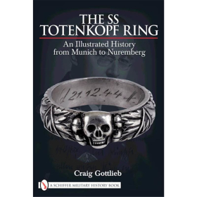 Gottlieb The SS Totenkopf Ring Geschichte M&uuml;nchen bis N&uuml;rnberg
