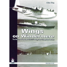 King Wings on Windermere - The history of the Lake Districts forgotten flying boat factory White Series No 9105