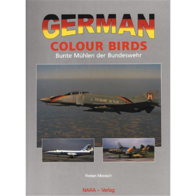 Morasch German Colour Birds - Bunte M&uuml;hlen der Bundeswehr 1955-2000