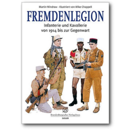 Fremdenlegion - Infanterie und Kavallerie von 1914 bis zur Gegenwart- Siegler