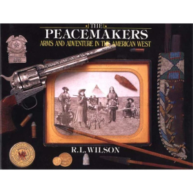 The Peacemakers - Arms and Adventure in the American West