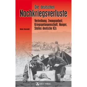 Die deutschen Nachkriegsverluste - Vertreibung, Zwangsarbeit, Kriegsgefangenschaft, Hunger, Stalins deutsche KZs