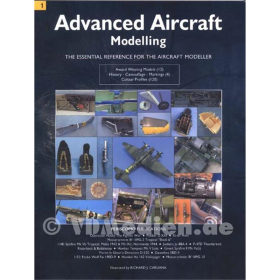 Advanced Aircraft Modelling - The essential reference for the Aircraft Modeller - Volume 1