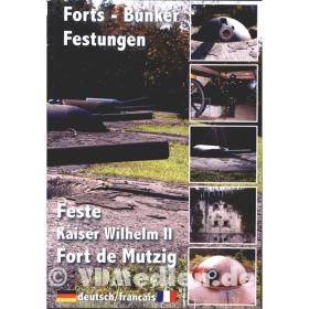 DVD - Forts - Bunker - Festungen: Feste Kaiser Wilhelm II - Fort de Mutzig