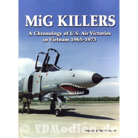 MiG Killers - A Chronology of U.S. Air Victories in Vietnam 1965-1973