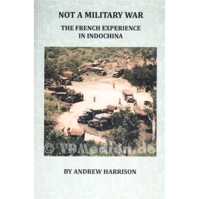 Not a Military War - The French Experience in Indochina