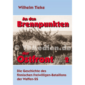 An den Brennpunkten der Ostfront 2 - Die Geschichte des finnischen Freiwilligen-Bataillons der Waffen-SS