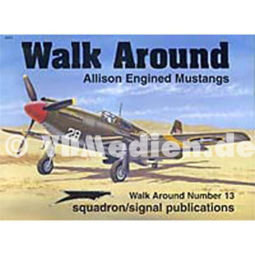 Allison Engined Mustangs ( Squadron Signal Walk Around Nr. 13 )