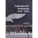 Uniformen der Wehrmacht 1939-1945 - J. Reichel