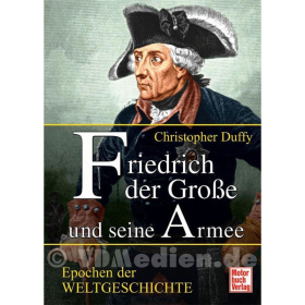 Epochen der Weltgeschichte - Friedrich der Gro&szlig;e und seine Armee