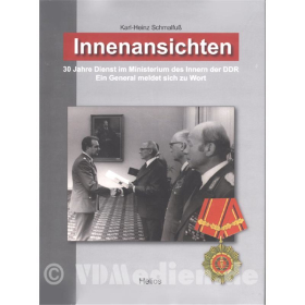 Innenansichten - 30 Jahre Dienst im Ministerium des Innern der DDR. Ein General meldet sich zu Wort