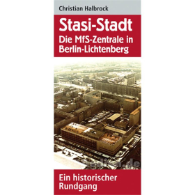Stasi-Stadt - Die MfS-Zentrale in Berlin-Lichtenberg