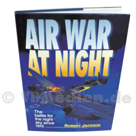 AIR WAR AT NIGHT. The battle for the night sky since 1915