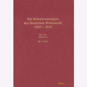 Die Ritterkreuztr&auml;ger der Deutschen Wehrmacht 1939-1945 Teil III: Infanterie Band 7: Fl-Fu (Flack-Funk) - Thomas / Wegmann
