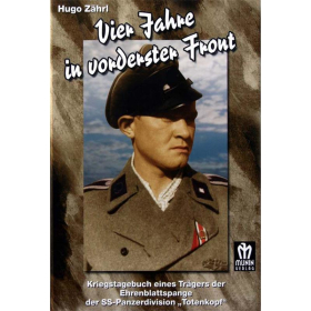 Vier Jahre in vorderster Front - Kriegstagebuch eines Tr&auml;gers der SS -Panzerdivision Totenkopf