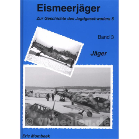 Eismeerj&auml;ger - Zur Geschichte des Jagdgeschwaders 5, Bd. 3: J&auml;ger